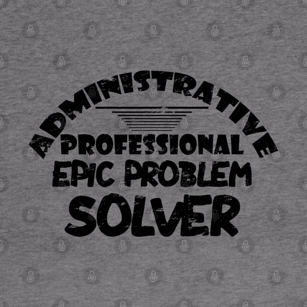 Administrative professional epic problem solver by artsytee